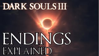 Dark Souls 3 All Endings Explained [upl. by Kimura]