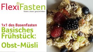 Basisches Frühstück Obstmüsli  1x1 des Basenfastens [upl. by Barton]