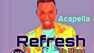 Yo Maps  Refresh Acapella [upl. by Shelia986]