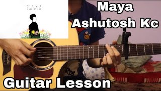 Maya  Ashutosh Kc  Guitar Lesson  Intro and Chords [upl. by Zia748]