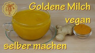 Goldene Milch selber machen  vegan  mit Kurkuma [upl. by Aenej]