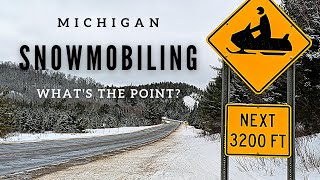 Why Would Anyone Go Snowmobiling  Michigan Upper Peninsula Trail Riding [upl. by Mirth]