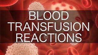 Blood Transfusion Reactions [upl. by Aryn]