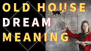 Dream about Old House Interpretation and Meaning  Unlocking the Secrets of Old House Dreams [upl. by O'Donnell84]