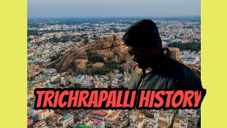 Tiruchirappalli historyதிருச்சிராப்பள்ளியின் வரலாறுtamil [upl. by Allissa]