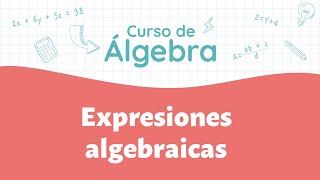 Expresiones algebraicas  Curso de Álgebra [upl. by Hutchins]