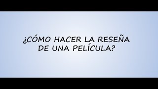 ¿Cómo hacer la reseña de una película [upl. by Diskson629]