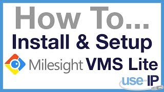 How To Ep10  Install amp Setup Milesight VMS Lite Add Edit amp Delete Cameras [upl. by Tilford]