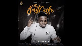 TheSoulCafe Vol22 JaivanesJulyBirthdayMix 3Hour Mix [upl. by Ivets659]