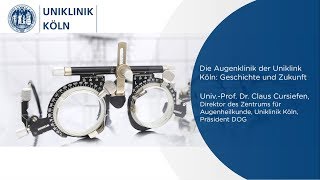 Geschichte und Zukunft der Augenklinik Jubiläumssymposium  Uniklinik Köln [upl. by Morty]