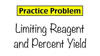 Practice Problem Limiting Reagent and Percent Yield [upl. by Aggappora167]