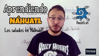 Saludos en náhuatl  Comunicación  Lengua náhuatl [upl. by Abran184]