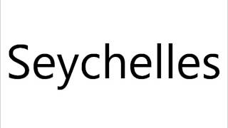 How to Pronounce Seychelles [upl. by Millford]