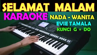 SELAMAT MALAM  Evie Tamala  KARAOKE NADA WANITA [upl. by Dorrahs]