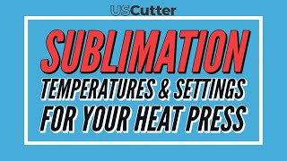 SUBLIMATION TEMPERATURES amp SETTINGS FOR YOUR HEAT PRESS [upl. by Reisman524]