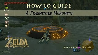 Breath of the Wild  A Fragmented Monument Guide [upl. by Tamiko]