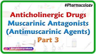 3Anticholinergic Drugs  Muscarinic antagonists Antimuscarinic agents Part 3 [upl. by Pentheam]