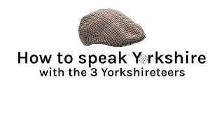 How to Speak Yorkshire  For Yorkshire Day [upl. by Kentiggerma]