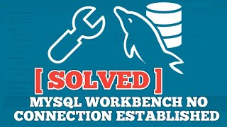 MySQL Workbench no connection established Solved [upl. by Leima]