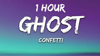 Confetti  Ghost Lyrics 1 Hour [upl. by Pan185]