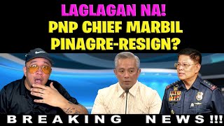 LAGLAGAN NA PNP CHIEF MARBILPINAGRERESIGN [upl. by Starks]