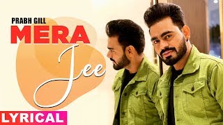 Mera Jee Lyrical  Prabh Gill  Gurmeet Singh  Sarab Ghumaan  Latest Punjabi Songs 2020 [upl. by Lunna]