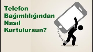 Telefon Bağımlılığından Nasıl Kurtulursun [upl. by Standford]