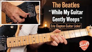 The Beatles “While My Guitar Gently Weeps”  Lead Guitar Lesson  Verse amp Chorus Licks [upl. by Anital958]