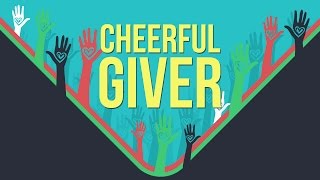 Cheerful Giver  Stewardship amp Tithing [upl. by Edison447]