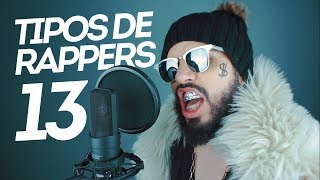 13 TIPOS DE RAPPERS MCS ♫ [upl. by Enel622]