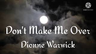 Dionne Warwick  Dont Make Me Over lyrics [upl. by Evangelin]