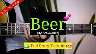 Beer  Itchyworms Full Song Tutorial😍 [upl. by Pooi870]