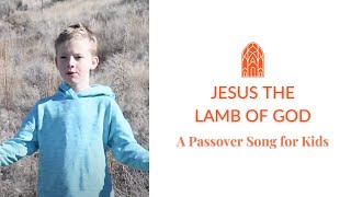 Jesus the Lamb of God  Passover Song for Kids  268 Kids [upl. by Eitsirhc]