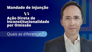 Mandado de Injunção VS Ação Direta de Inconstitucionalidade por Omissão quais as diferenças [upl. by Lodovico]