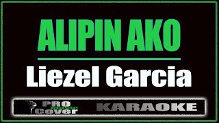 Alipin Ako  Liezel Garcia KARAOKE [upl. by Nagn]