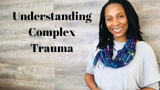 Understanding Complex Trauma [upl. by Gibbons959]