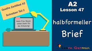 A2  Lesson 47  halbformeller Brief  Goethe Zertifikat A2  German for beginners [upl. by Beale216]