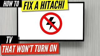 How To Fix a Hitachi TV that Won’t Turn On [upl. by Harms]