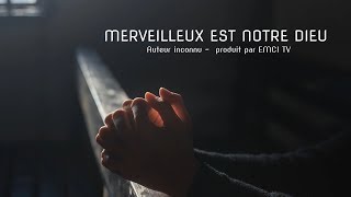 Merveilleux est notre Dieu [upl. by Nossaj]