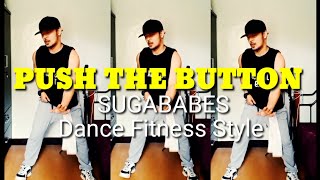 PUSH THE BUTTON By SugaBabes  Dance Fitness Style [upl. by Eidoj]