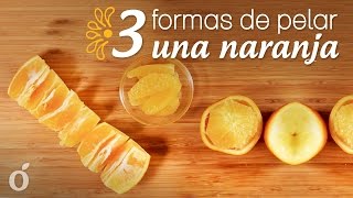 3 formas de Pelar una Naranja [upl. by Lauder]