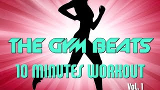 THE GYM BEATS quot10 Minutes Workout Vol1quot  Track 1 BEST WORKOUT MUSICFITNESSMOTIVATIONSPORTS [upl. by Malva]