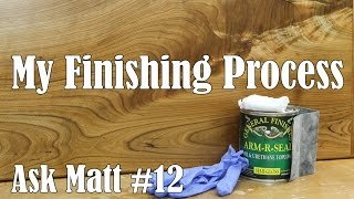 My Finishing Process for Woodworking Ask Matt 12 [upl. by Emelun]