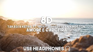 Takagi amp Ketra ft Giusy Ferreri Sean Kingston  Amore e Capoeira 8D Audio [upl. by Ilecara965]