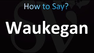 How to Pronounce Waukegan correctly [upl. by Nerhtak]