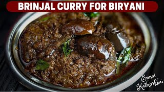 Muslim Style Brinjal Curry For Biryani  Ennai Kathirikkai Gravy  Bhai Veetu Biryani Kathirikkai [upl. by Wailoo]