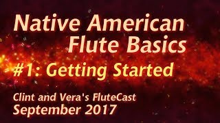 Native American Flute Basics 1 Getting Started [upl. by Ashbey]