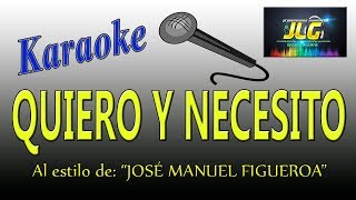 QUIERO Y NECESITO karaoke completo JOSE MANUEL FIGUEROA [upl. by Moyra]