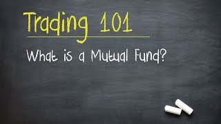 Trading 101 What is a Mutual Fund [upl. by Ginni144]