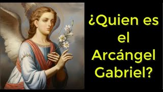 LA HISTORIA DEL ARCÁNGEL GABRIEL [upl. by Elyad]